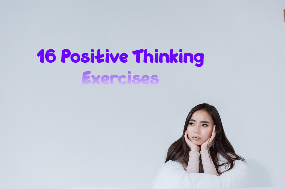 Keep Your Head Up with These 16 Positive Thinking Exercises